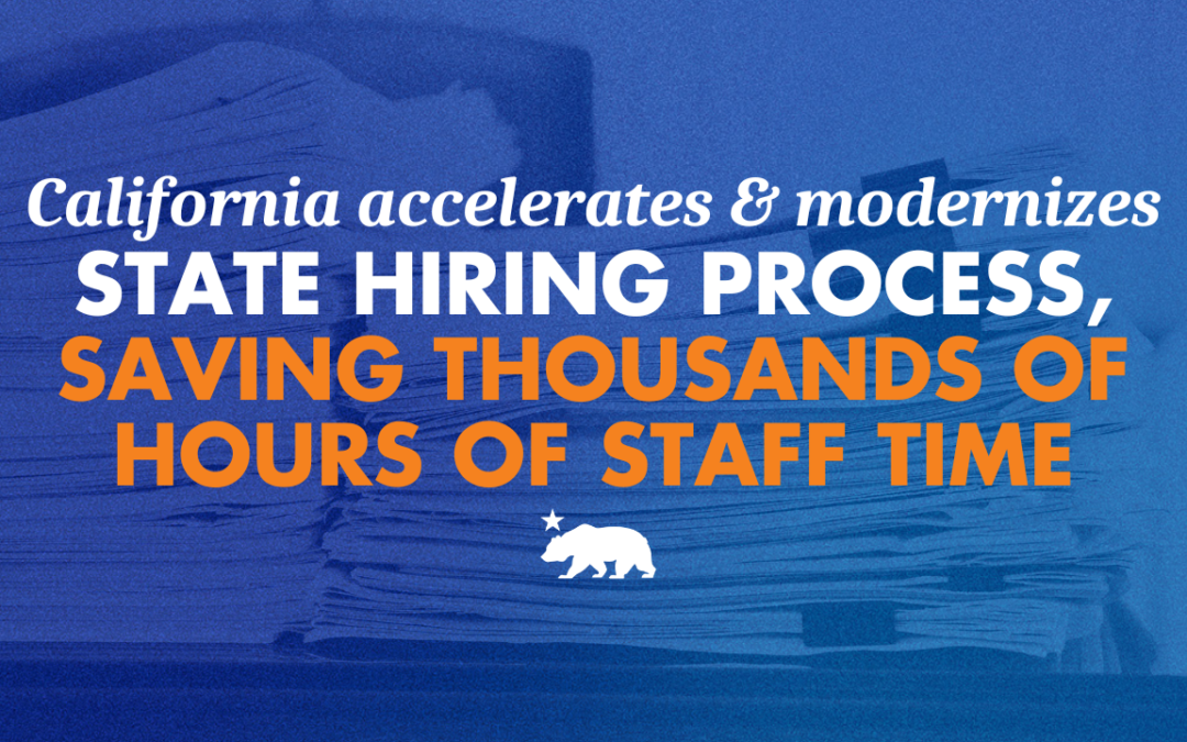 California accelerates and modernizes state hiring process, saving thousands of hours of staff time