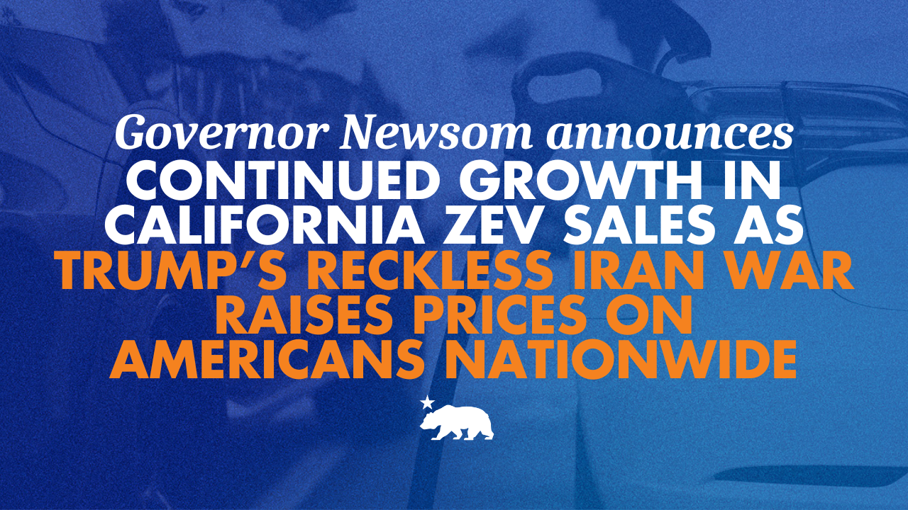 Governor Newsom announces continued growth in California ZEV sales as Trump’s reckless Iran war raises prices on Americans nationwide