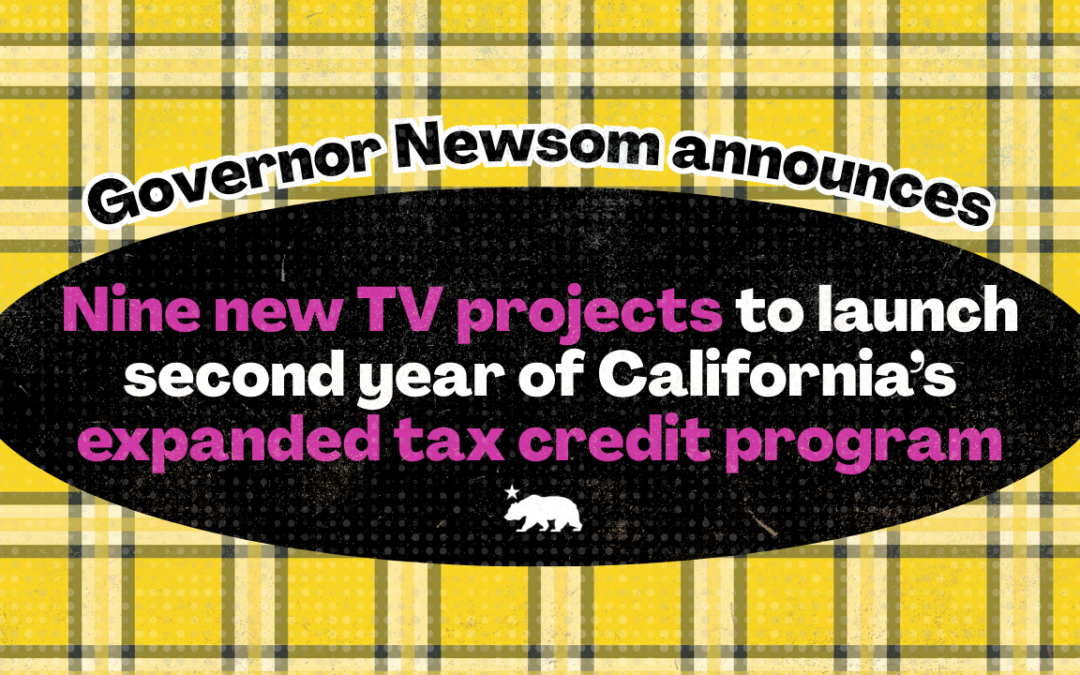 Golden State in the spotlight: Governor Newsom announces nine new TV projects – including iconic reboots, sequels, and star-studded dramas – to launch second year of California’s expanded tax credit program