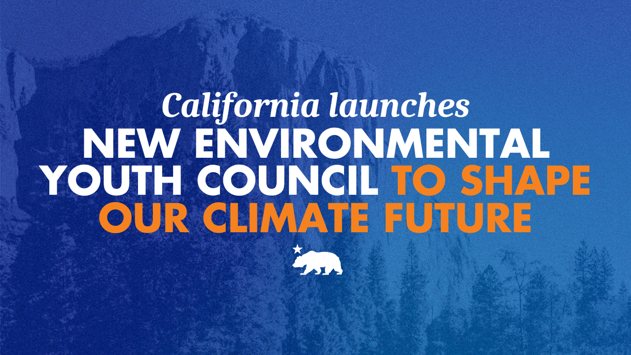 As Trump’s EPA silences youth voices, California launches new Environmental Youth Council to shape our climate future