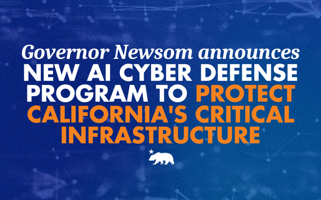 Governor Newsom announces new AI cyber defense program to protect California’s critical infrastructure