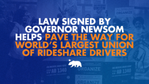 Law signed by Governor Newsom helps pave the way for World's largest union of ridshare drivers
