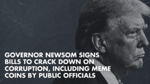 Black-and-white graphic of President Donald Trump with the text: “Governor Newsom signs bills to crack down on corruption, including meme coins by public officials.”