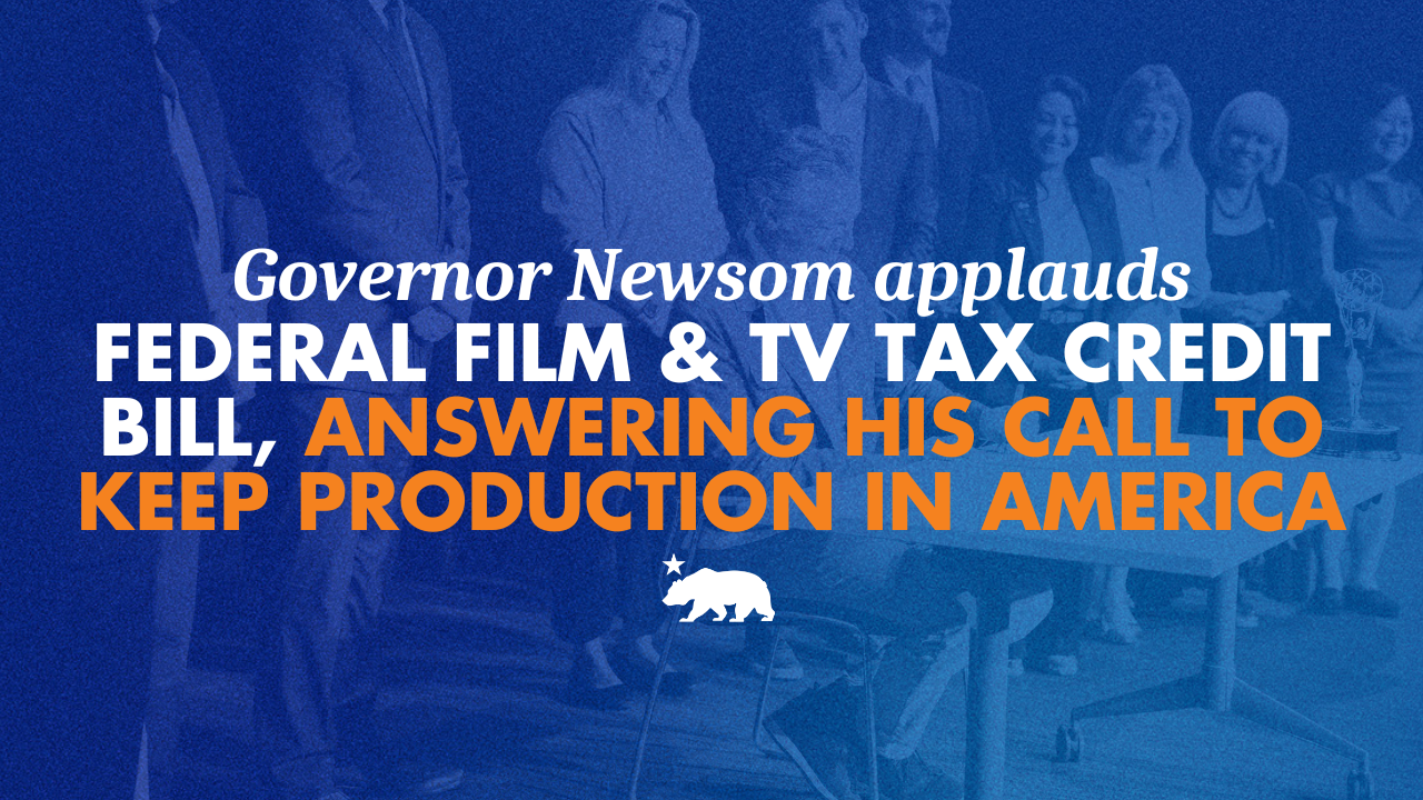 Governor Newsom applauds federal film and TV tax credit bill, answering his call to keep production in America