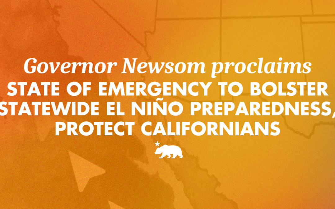 Governor Newsom proclaims state of emergency to bolster statewide El Nino preparedness, protect California