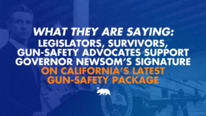 A graphic that says Legislators, survivors and gun-safety advocates support Governor Newsom’s signature on California’s latest gun-safety package