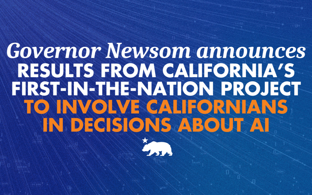 Governor Newsom announces results from California’s first-in-the-nation project to involve Californians in decisions about AI