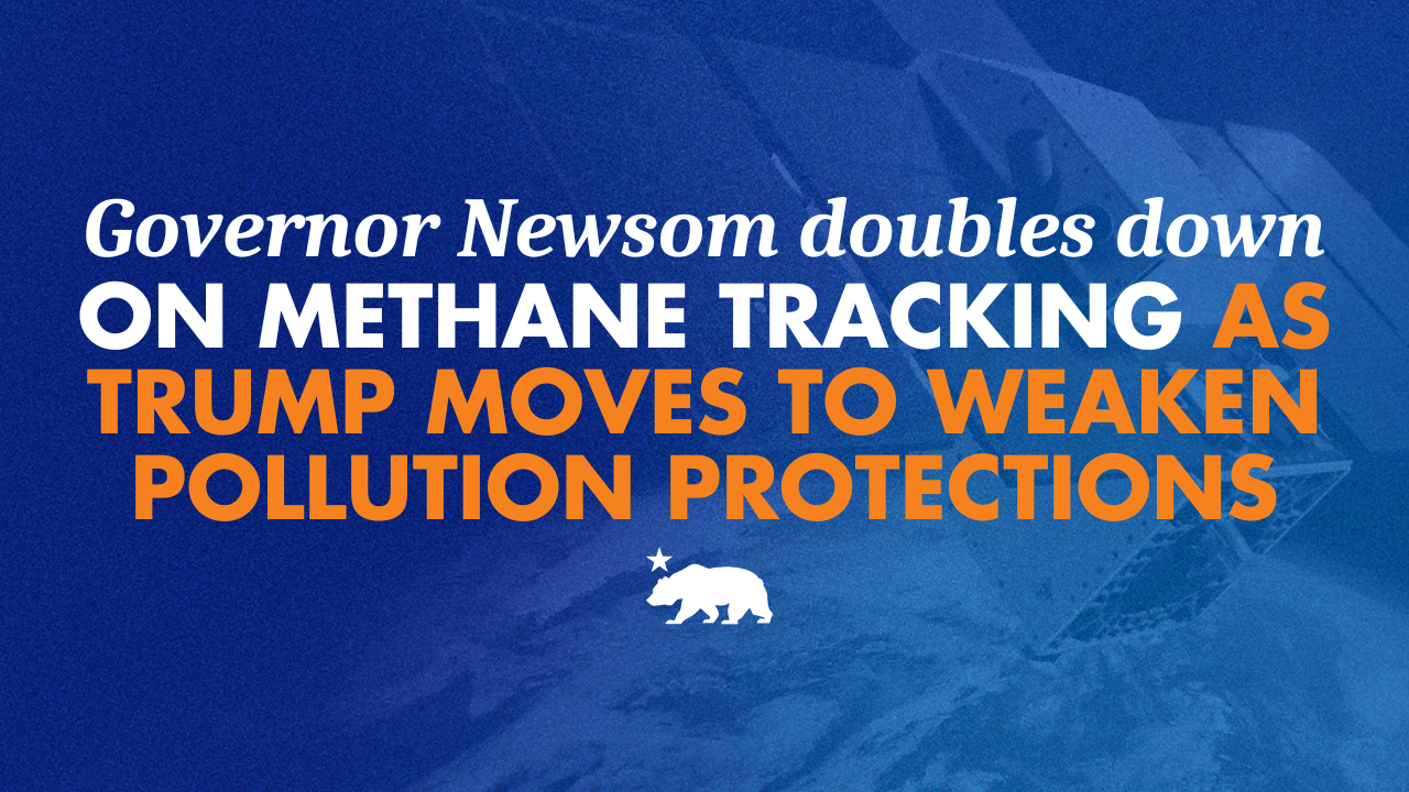 Governor Newsom doubles down on methane tracking as Trump moves to ...